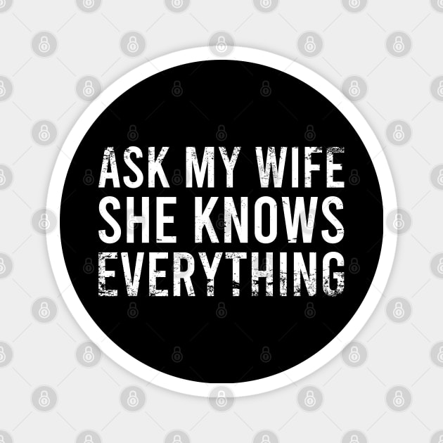 Ask My Wife She Knows Everything Magnet by Zen Cosmos Official